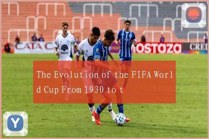 The Evolution of the FIFA World Cup From 1930 to t